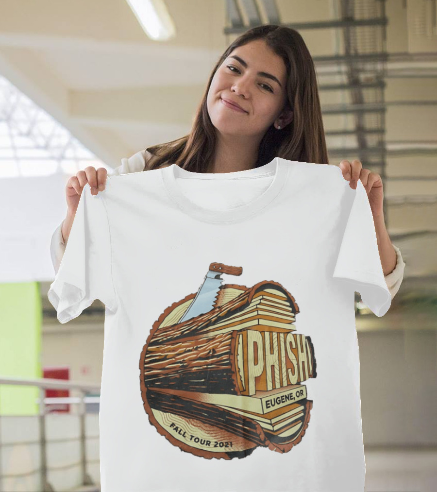 Phish Eugene OR Fall Tour 2021 Logging Saw Woodsy T-Shirt