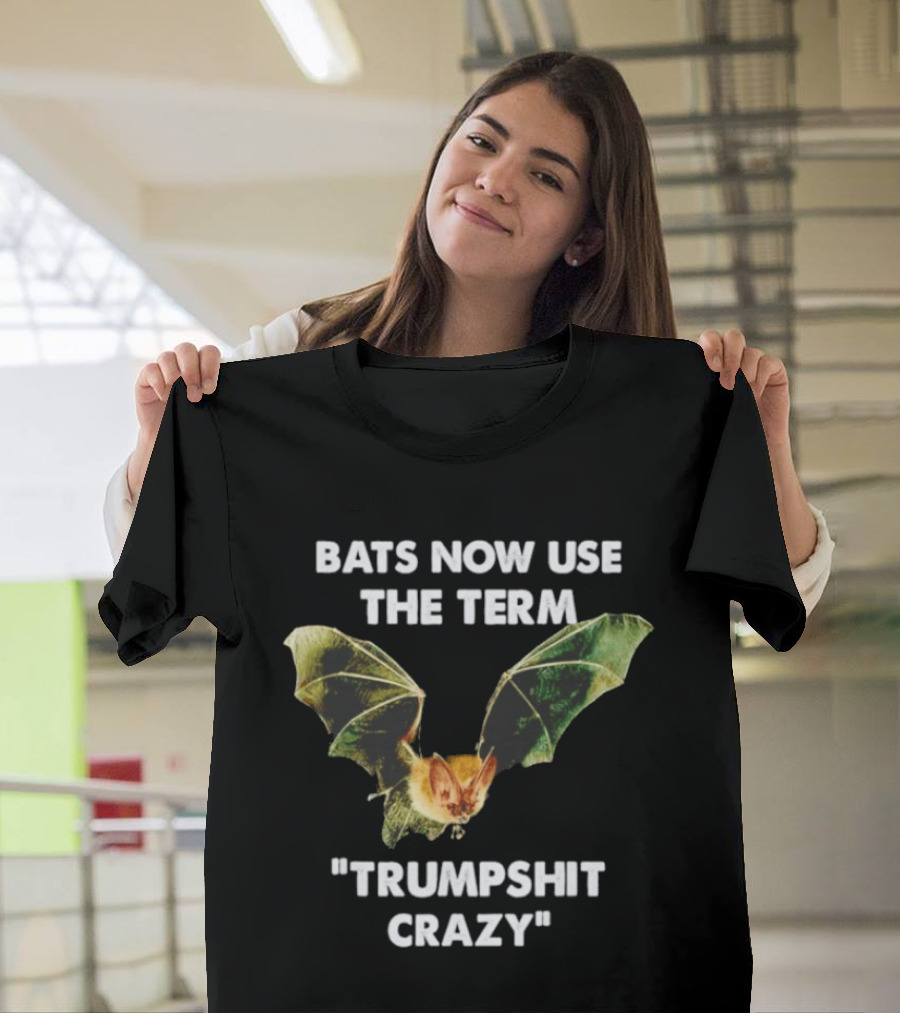 Bats Now Use The Term Trumpshit Crazy Bat Image T-Shirt