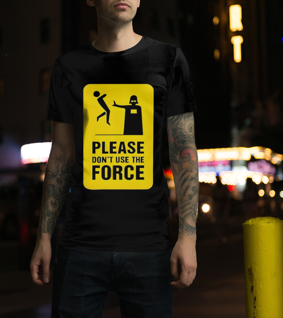 Star Wars Darth Vader Please Don't Use The Force T-Shirt