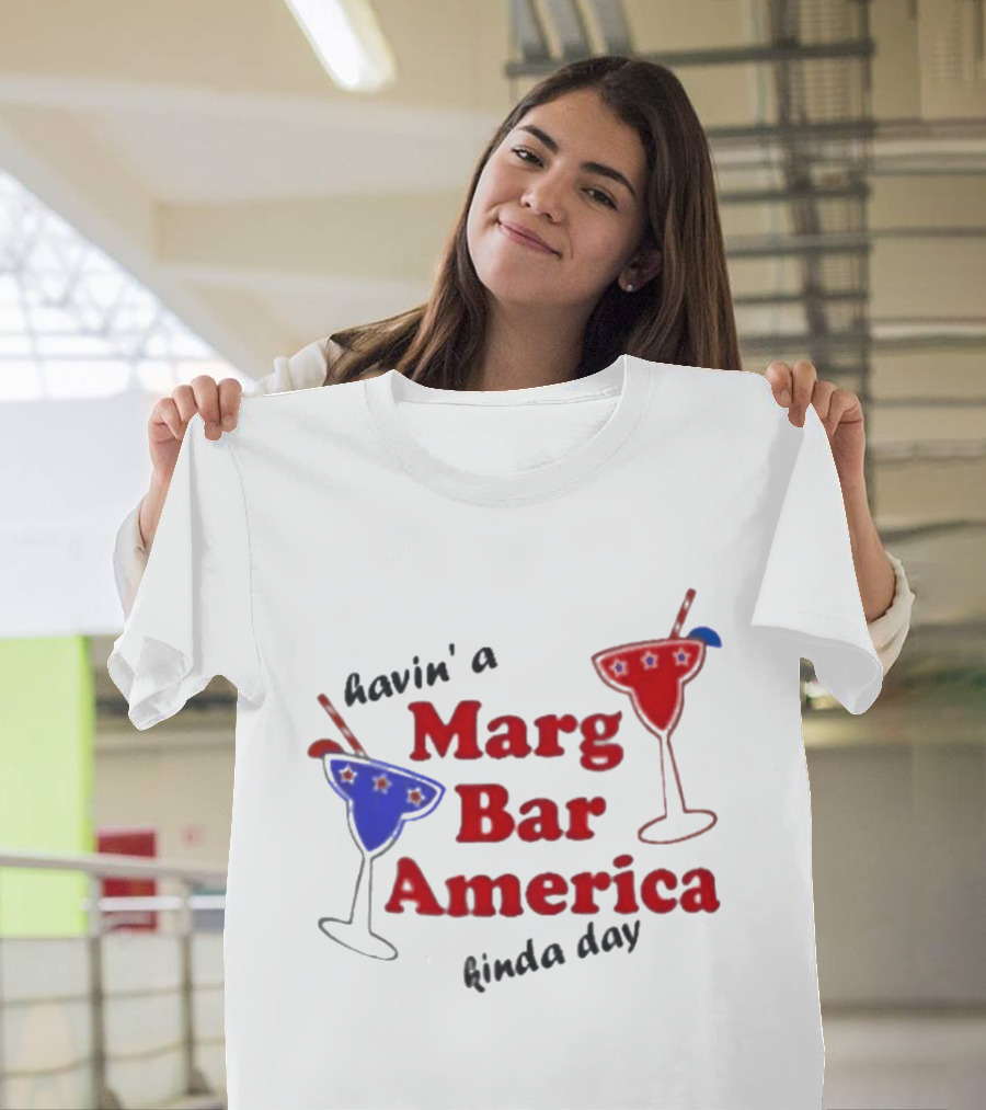 Havin' A Marg Bar America Kinda Day Margarita Drinks T-Shirt