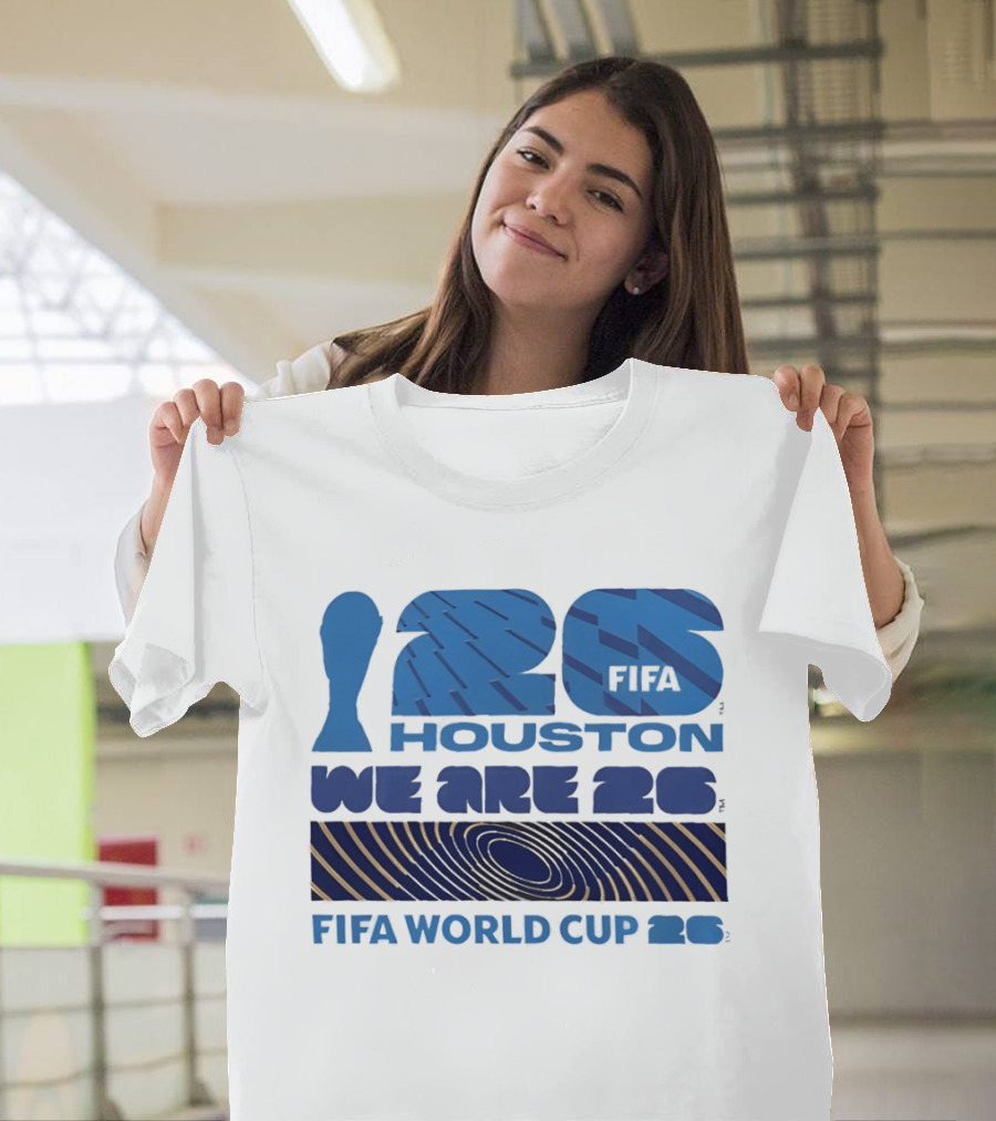 Houston FIFA World Cup 2026 We Are 26 T-Shirt