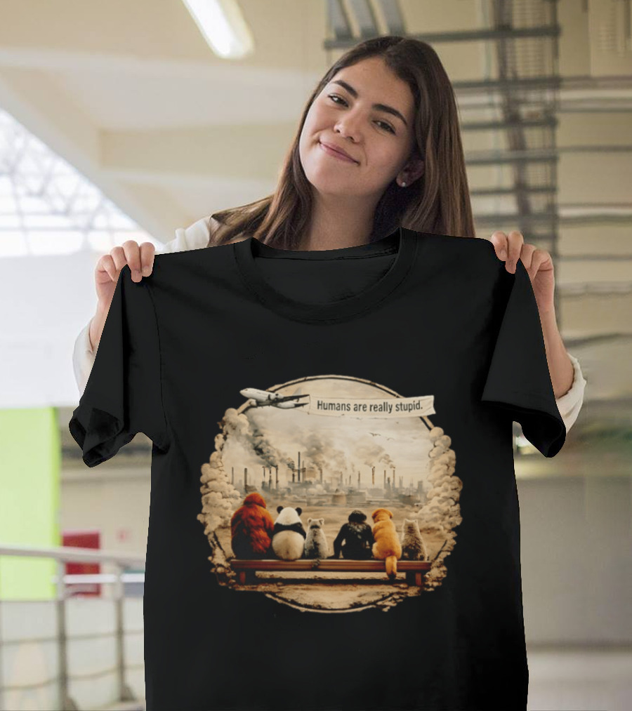 Humans Are Really Stupid Animals Ing Factory Smoke Pollution T-Shirt