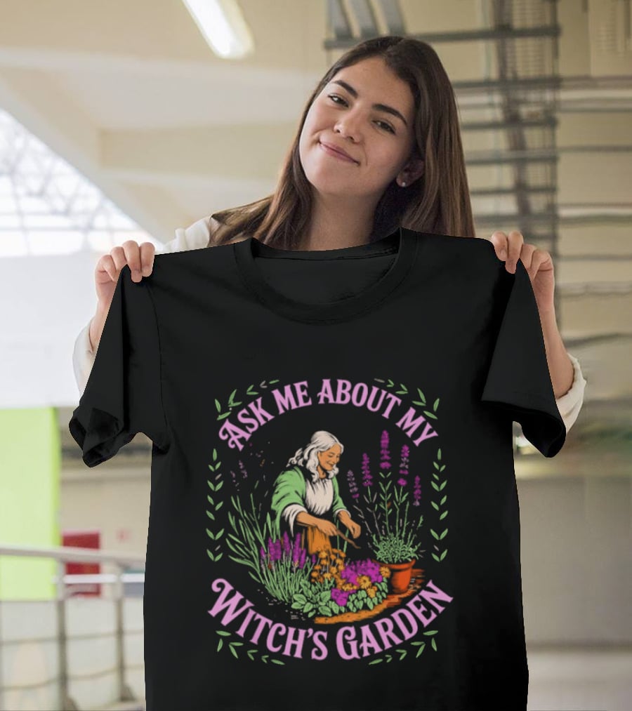 Ask Me About My Witch's Garden With Herbal Plants And Flowers T-Shirt