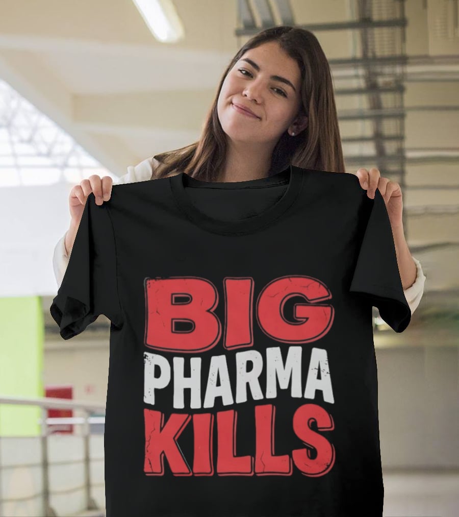 Big Pharma Kills T-Shirt