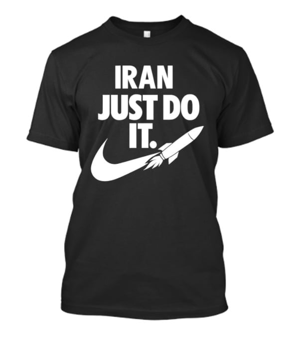Iran Just Do It Rocket Symbolism Patriotism Motivational T-Shirt