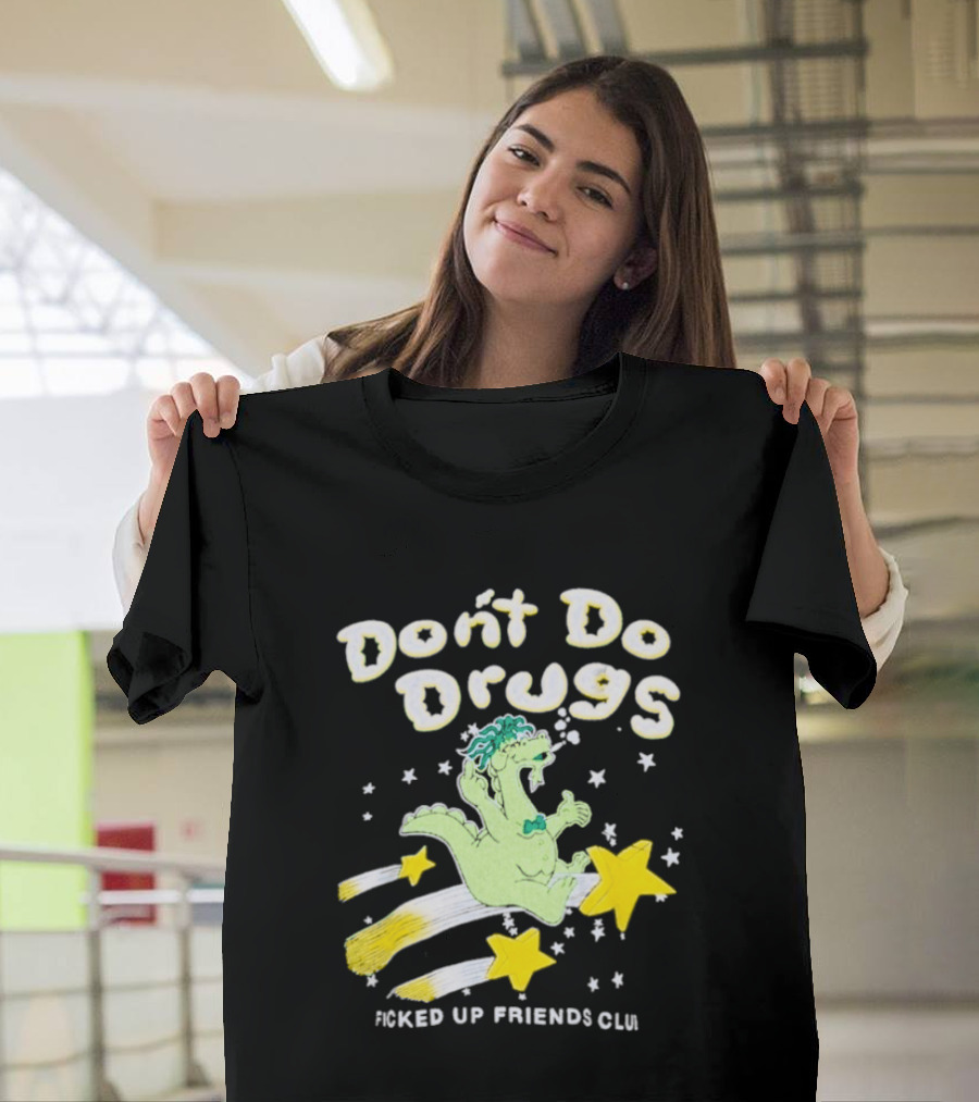 Don't Do Drugs Ficked Up Friends Club Dinosaur With Stars T-Shirt