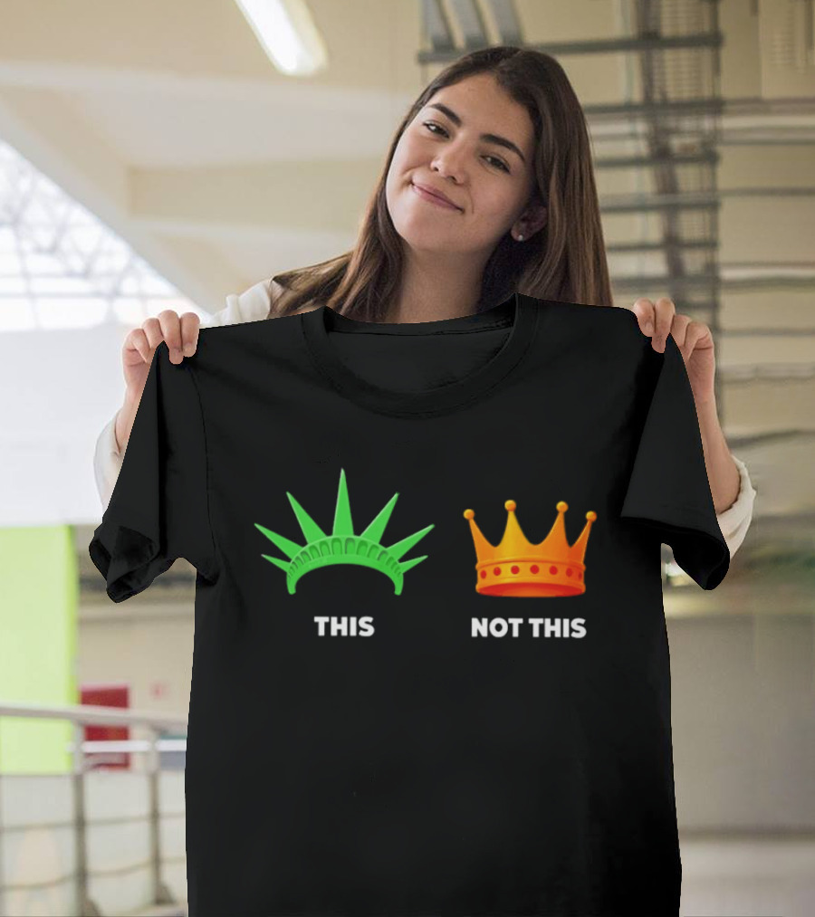 This Not This Liberty Crown No Kings T-Shirt