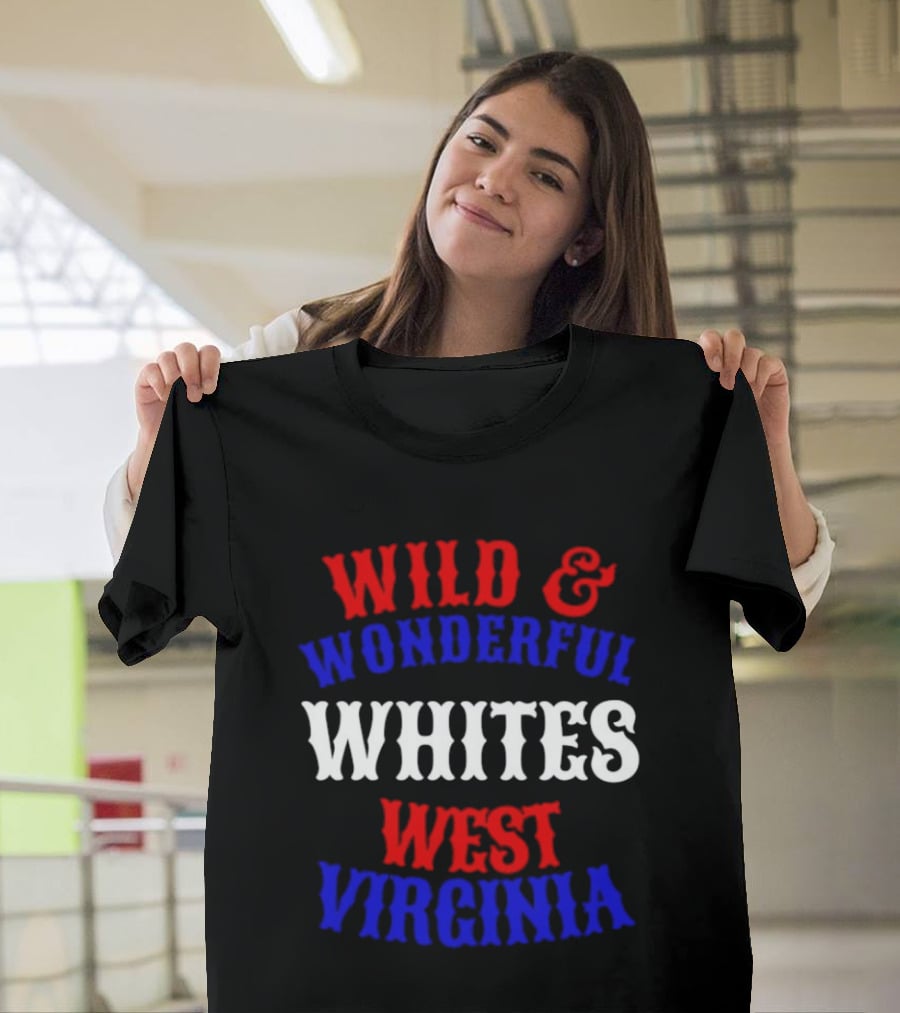 Wild And Wonderful Whites West Virginia T-Shirt