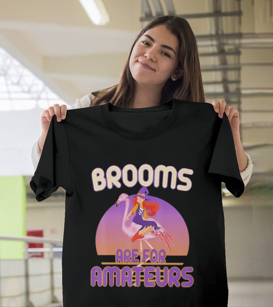 Brooms Are For Amateurs Witch Riding Flamingo T-Shirt