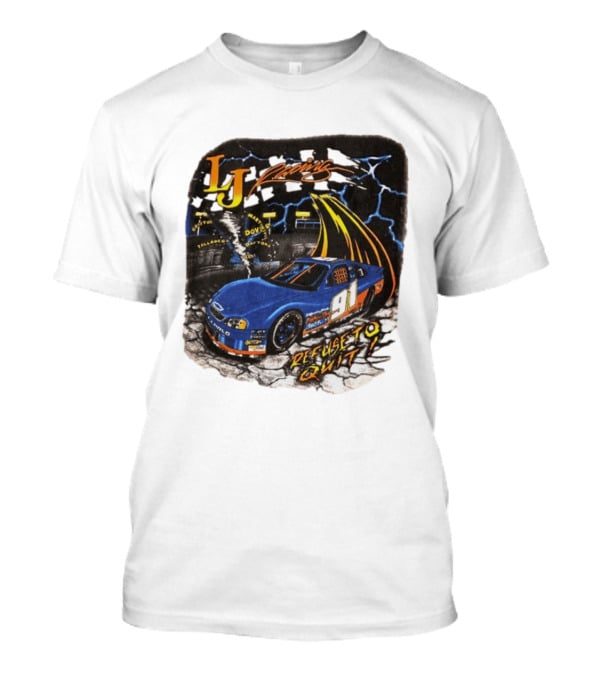 LJ Racing 91 Refuse To Quit NASCAR Daytona Talladega Dover T-Shirt