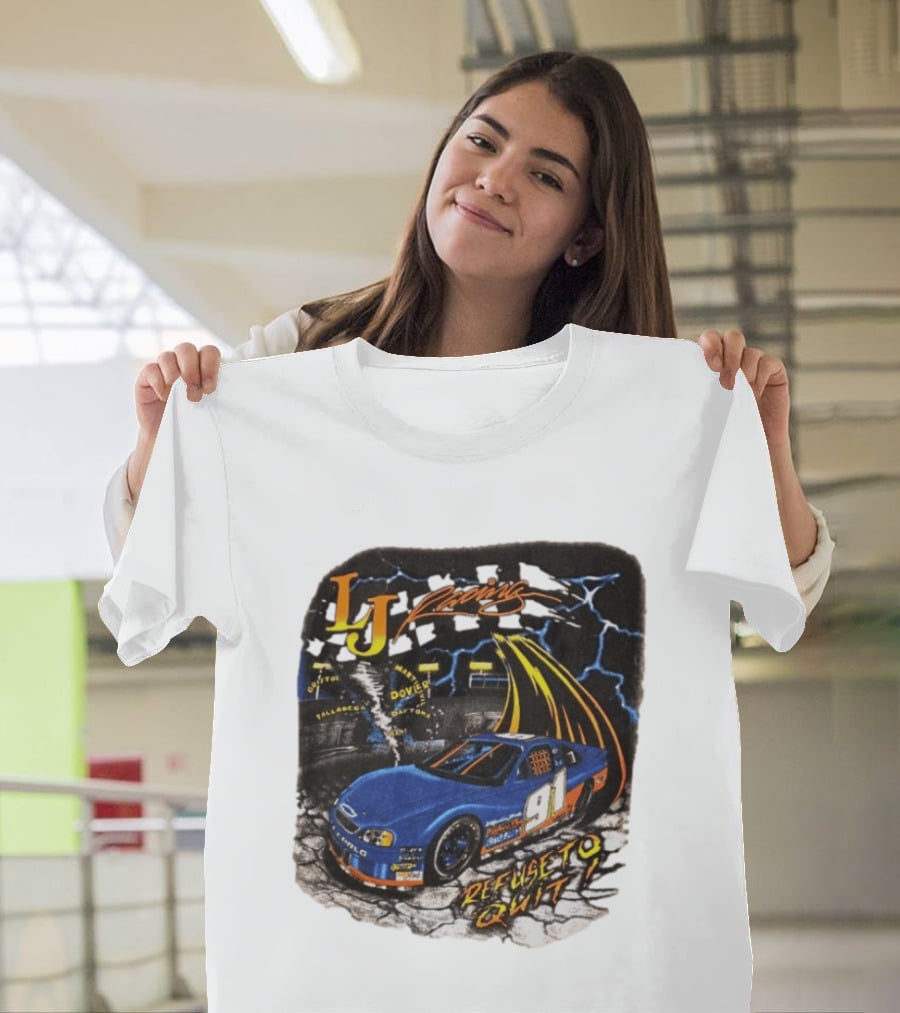 LJ Racing 91 Refuse To Quit NASCAR Daytona Talladega Dover T-Shirt