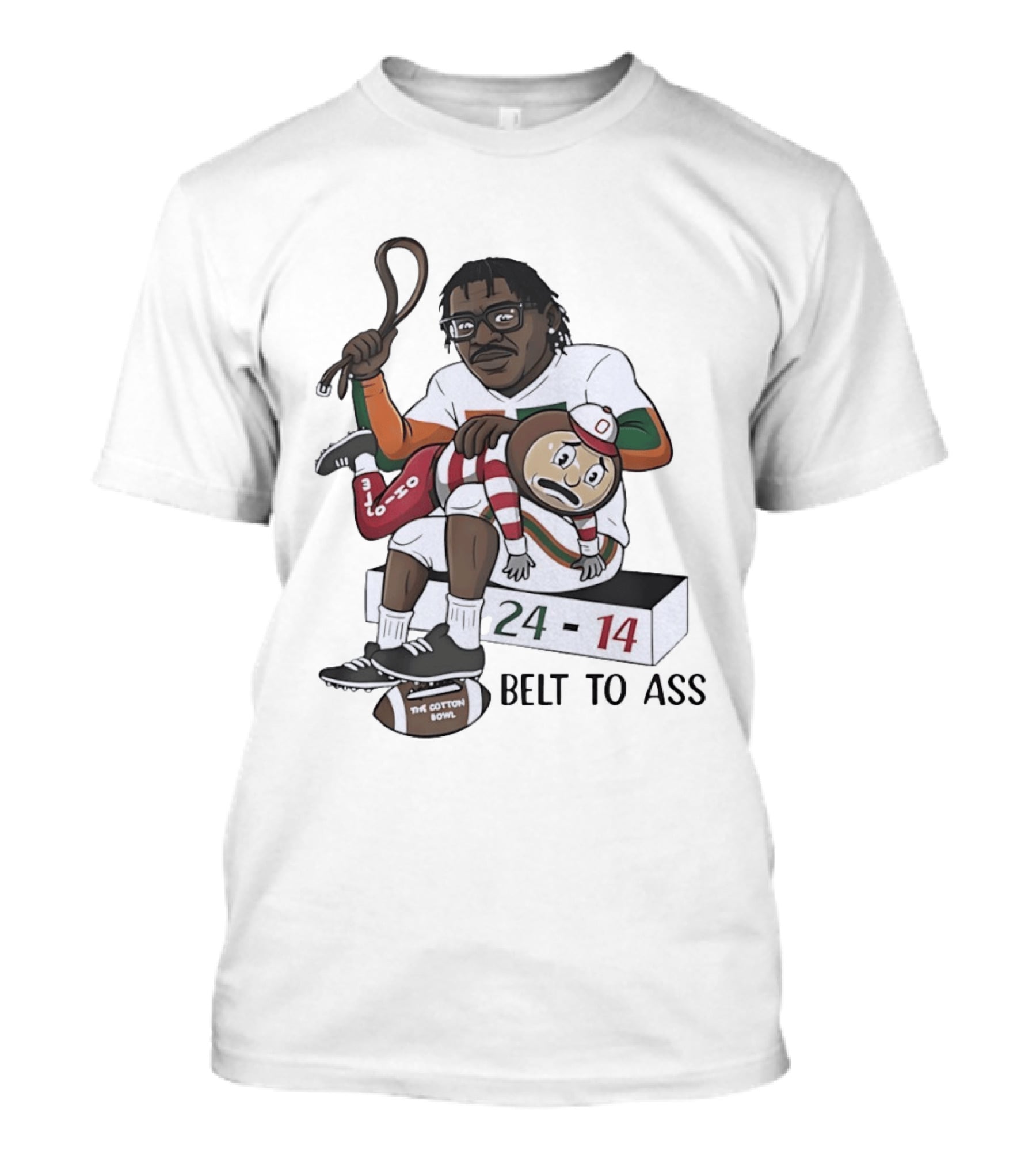 Miami Hurricanes Cotton Bowl 24 14 Victory Over Ohio State Buckeyes Belt To Ass T-Shirt