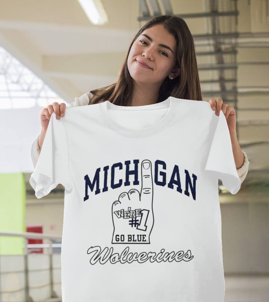 Michigan We're #1 Go Blue Wolverines T-Shirt