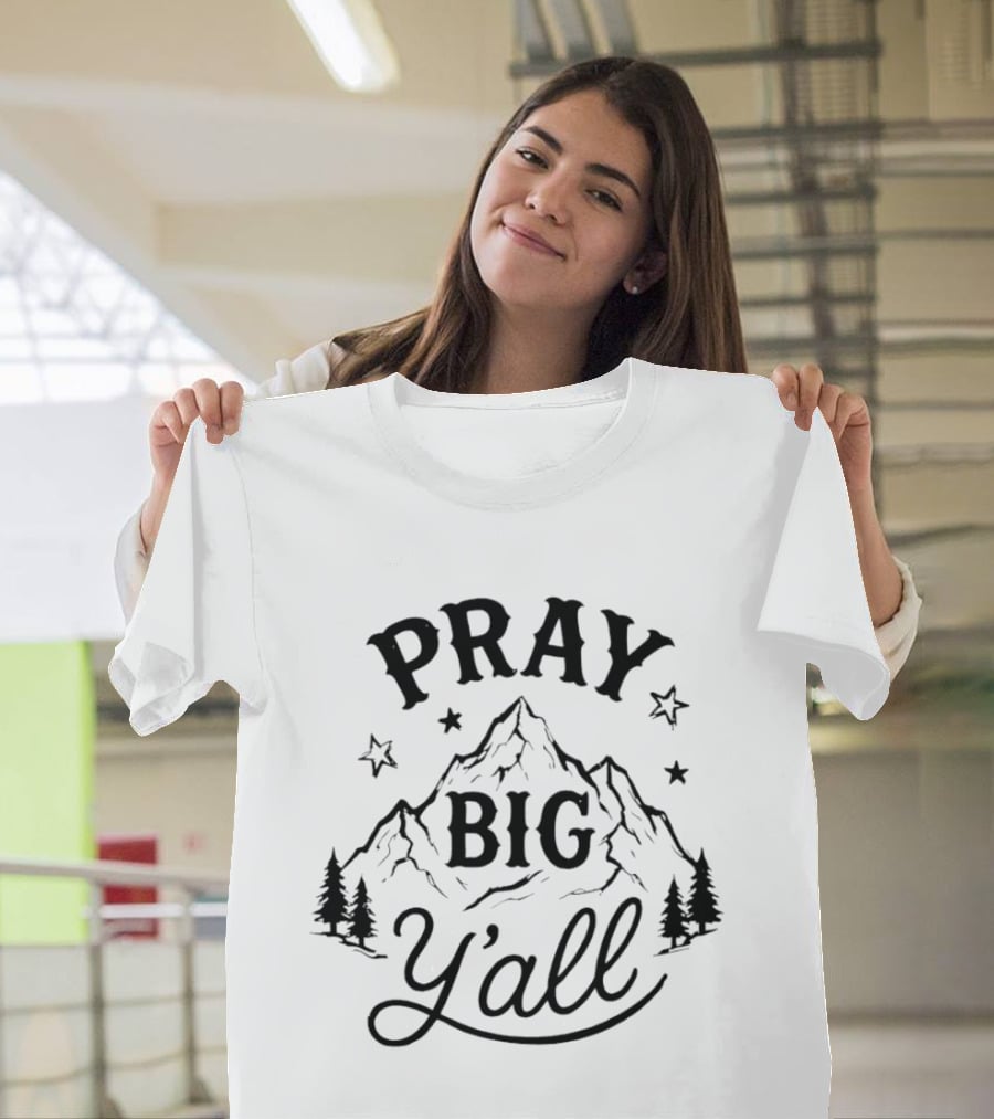 Pray Big Y'all Mountain Starry Forest Scene T-Shirt