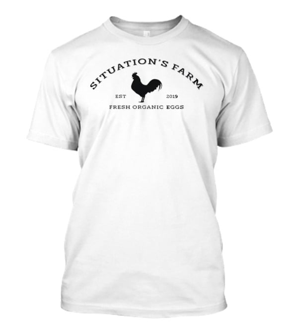 Situation's Farm Fresh Organic Eggs Rooster EST 2019 T-Shirt