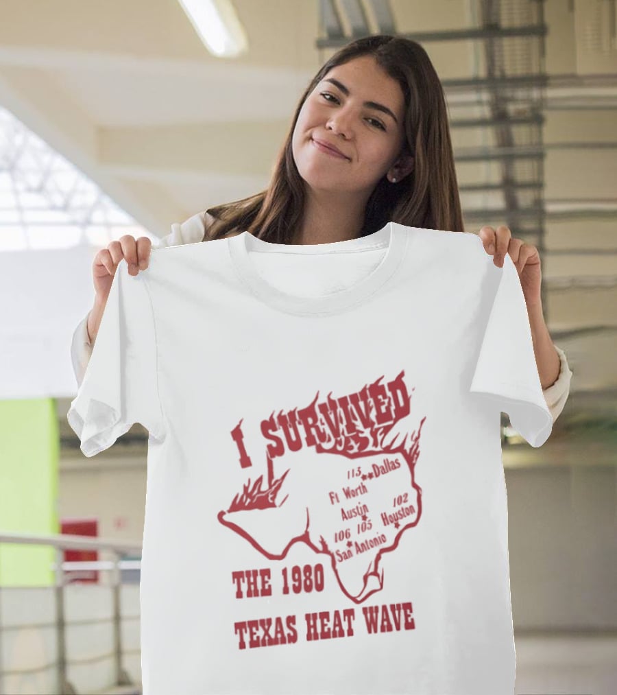I Survived The 1980 Texas Heat Wave Texas Blazing Temperatures Map T-Shirt
