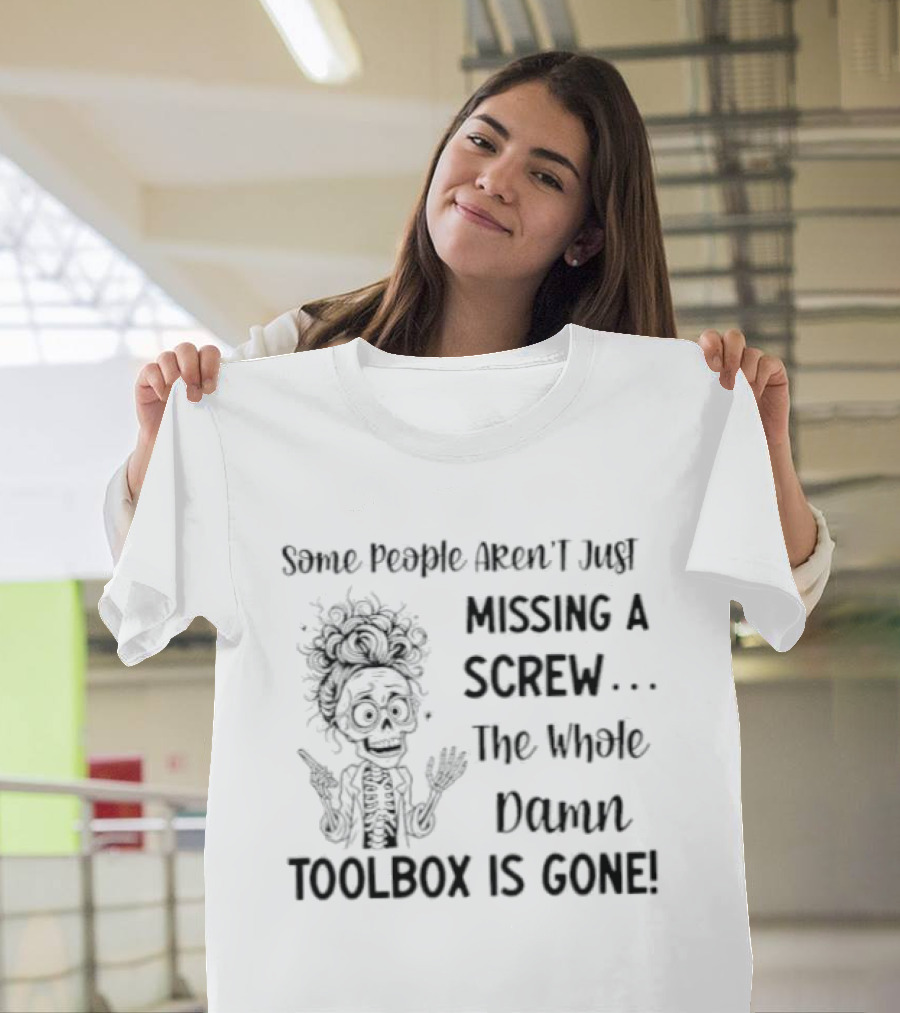 Some People Aren't Just Missing A Screw The Whole Damn Toolbox Is Gone Funny Hair Cartoon T-Shirt