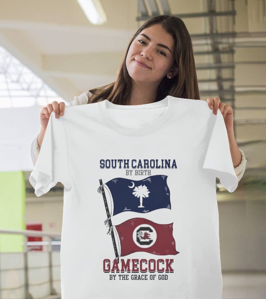 South Carolina By Birth Gamecock By The Grace Of God T-Shirt