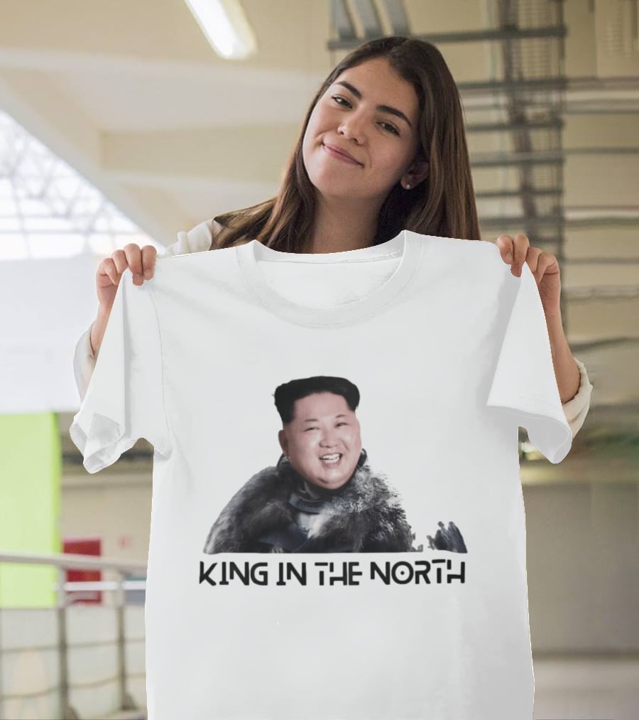 King In The North Kim Jong Un Political Humor T-Shirt