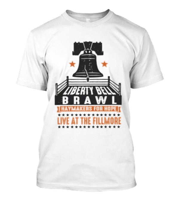 Liberty Bell Brawl Haymakers For Hope Live At The Fillmore Event T-Shirt