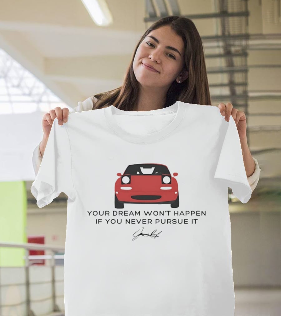 Your Dream Won't Happen If You Never Pursue It Red Sports Car Signature T-Shirt