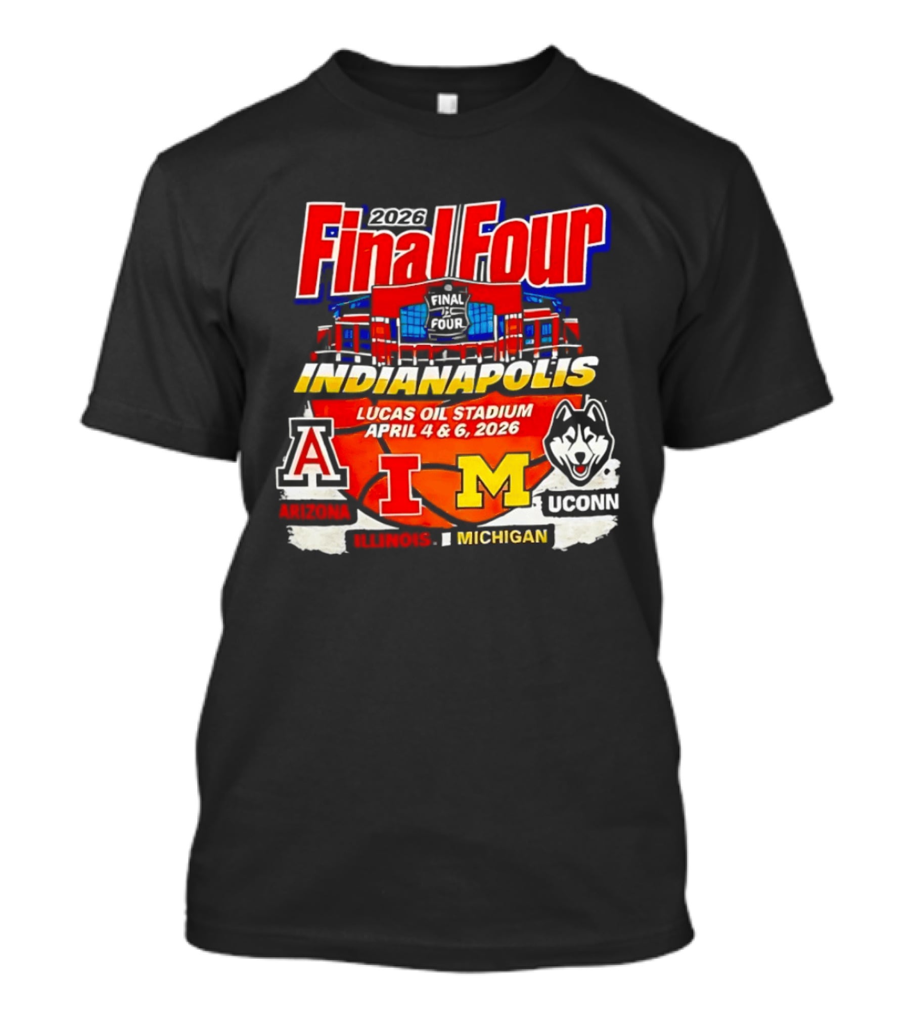 2026 Final Four Indianapolis Lucas Oil Stadium April 4 6 Arizona Illinois Michigan UConn T-Shirt