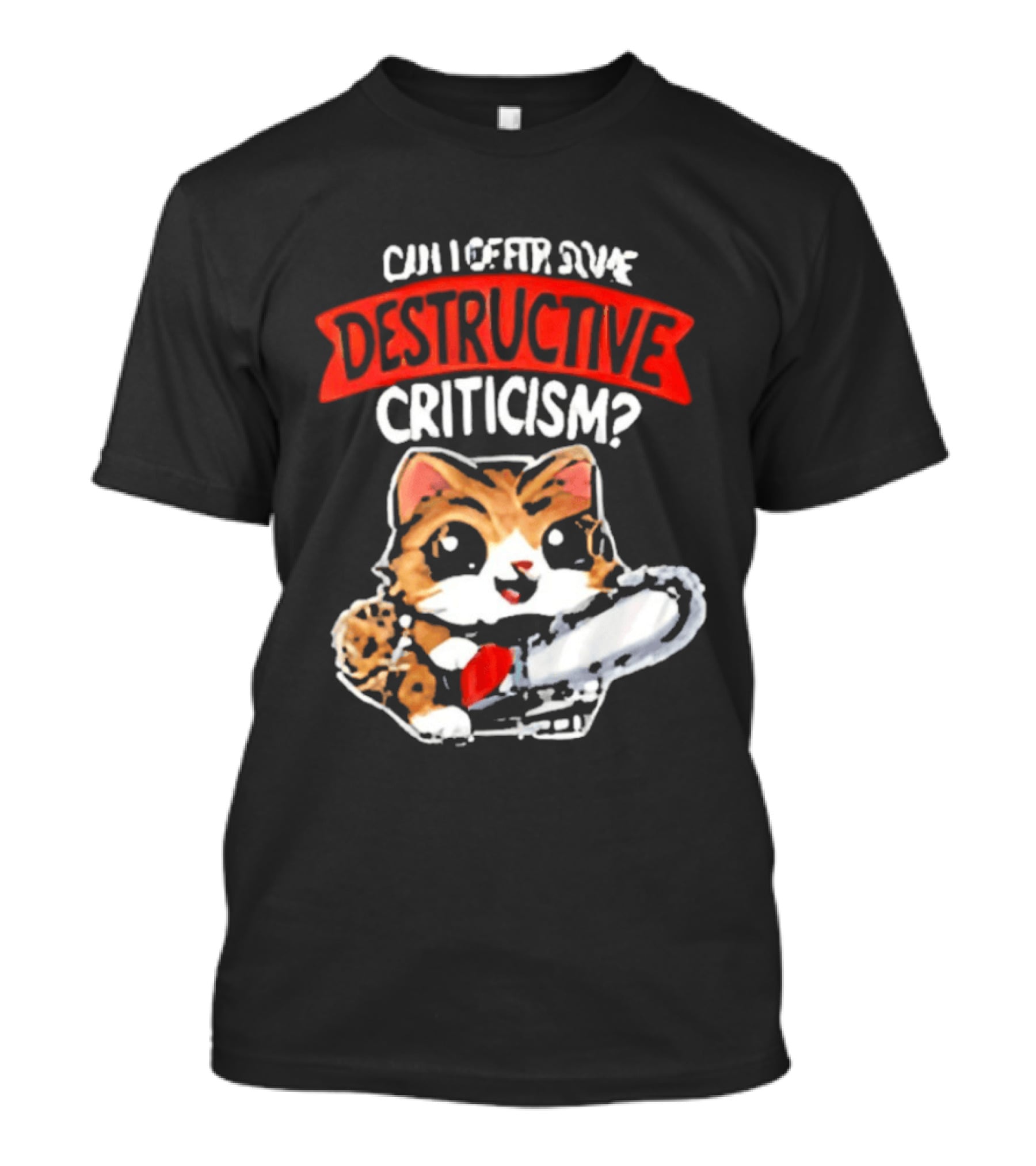 Cat Can I Offer Some Destructive Criticism Chainsaw Cat T-Shirt