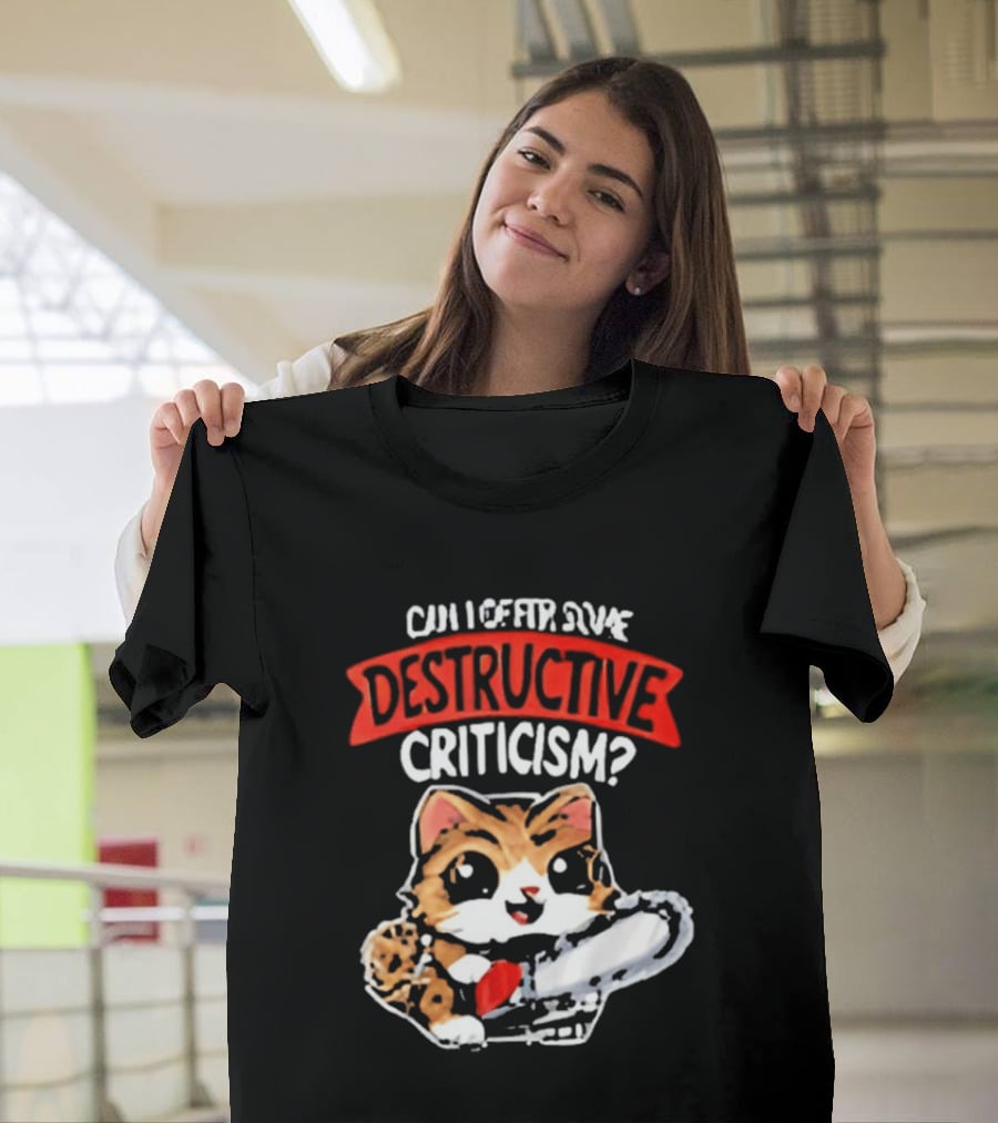 Cat Can I Offer Some Destructive Criticism Chainsaw Cat T-Shirt