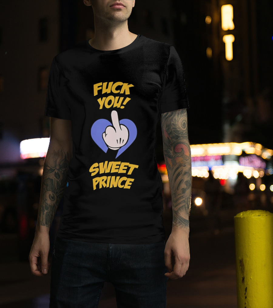 Fuck You Sweet Prince Middle Finger Heart T-Shirt