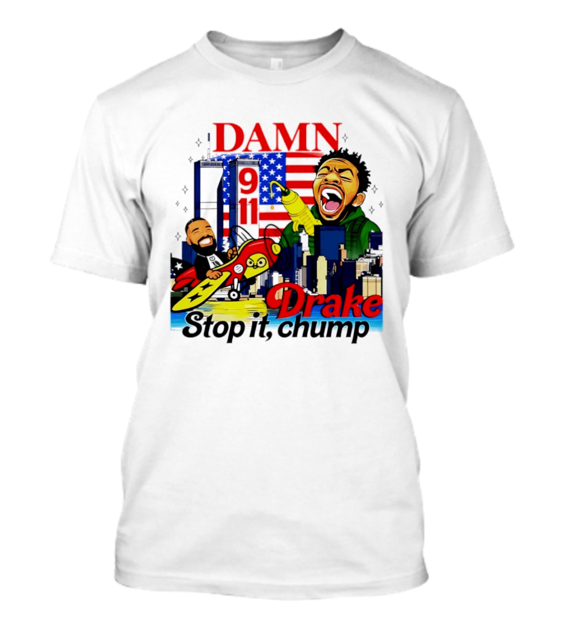 Damn Drake Stop It Chump 9 11 Skyline Cartoon Characters USA Flag T-Shirt