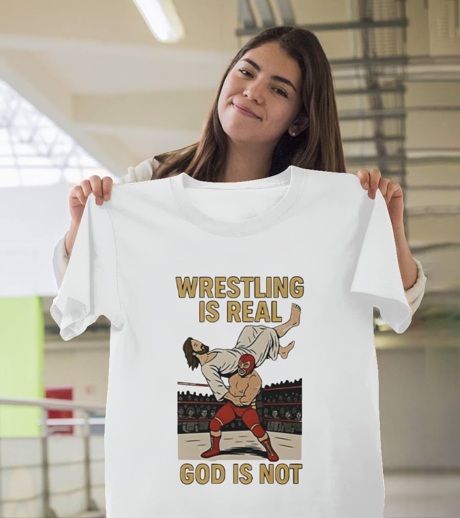 Wrestling Is Real God Is Not Jesus In Wrestling Ring T-Shirt