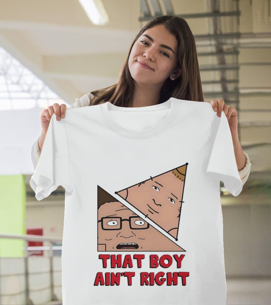 King Of The Hill Hank And Bobby Hill That Boy Ain't Right T-Shirt