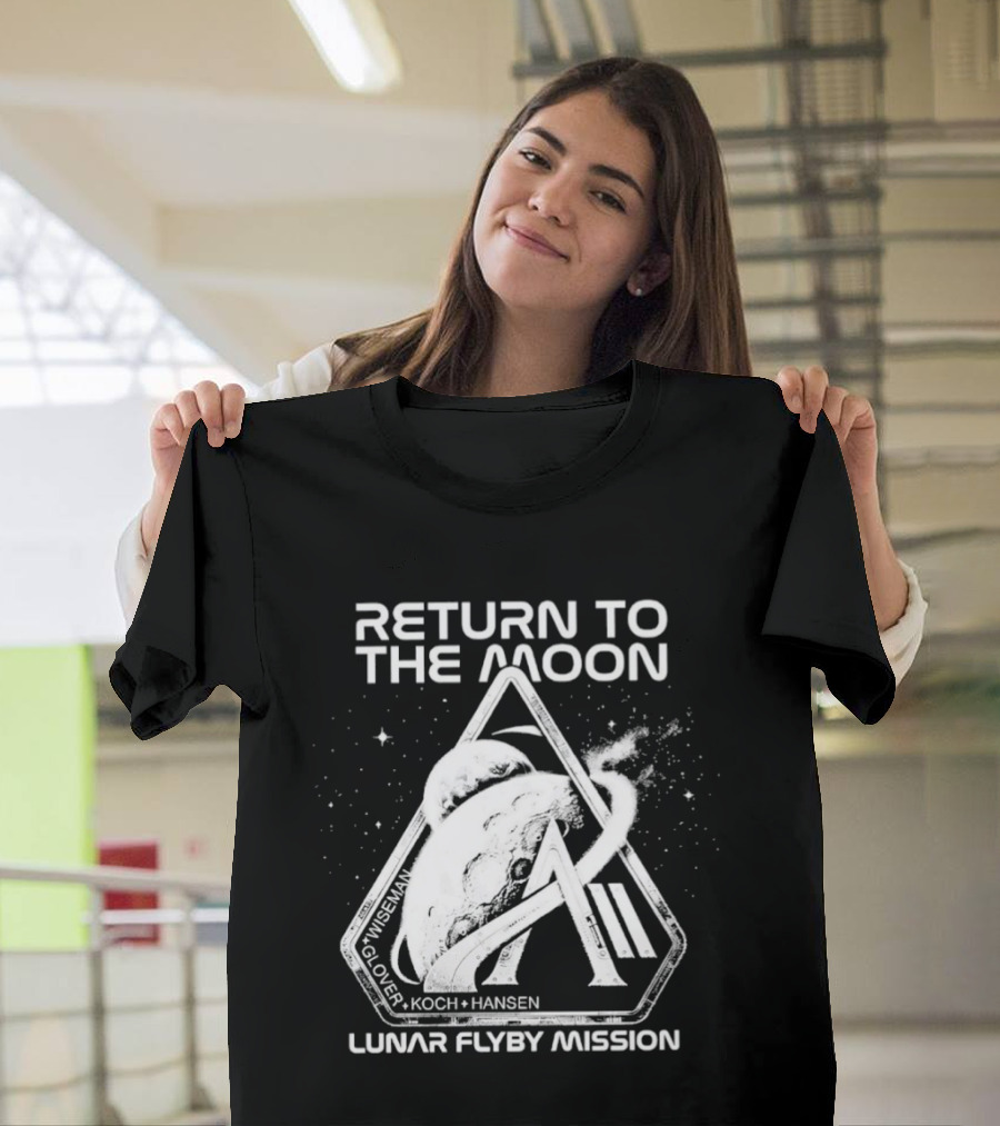 Return To The Moon Artemis 2 Lunar Flyby Mission Mcclain Glover Koch Hansen T-Shirt