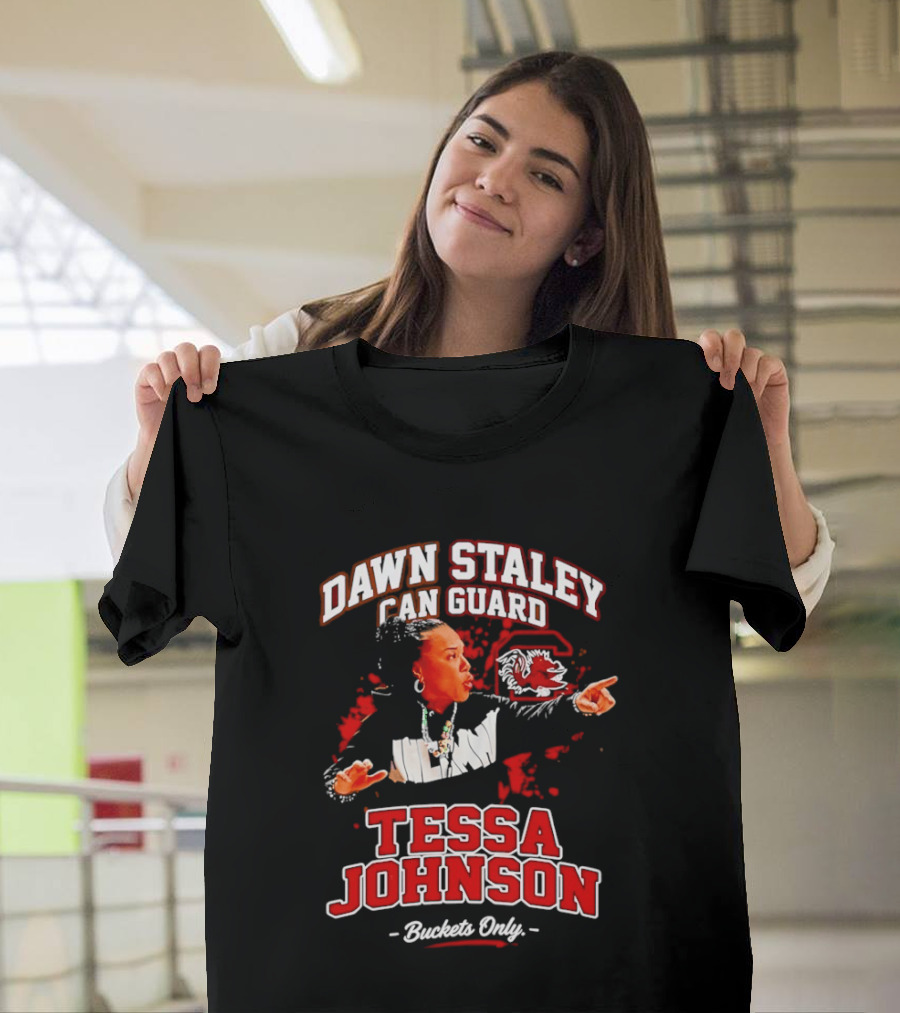Dawn Staley Can Guard Tessa Johnson Buckets Only T-Shirt