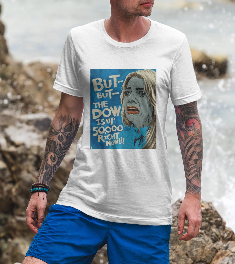 But But The Dow Is Up 50000 Right Now Comic Style Pop Art Expression T-Shirt