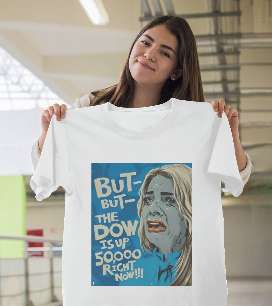 But But The Dow Is Up 50000 Right Now Comic Style Pop Art Expression T-Shirt