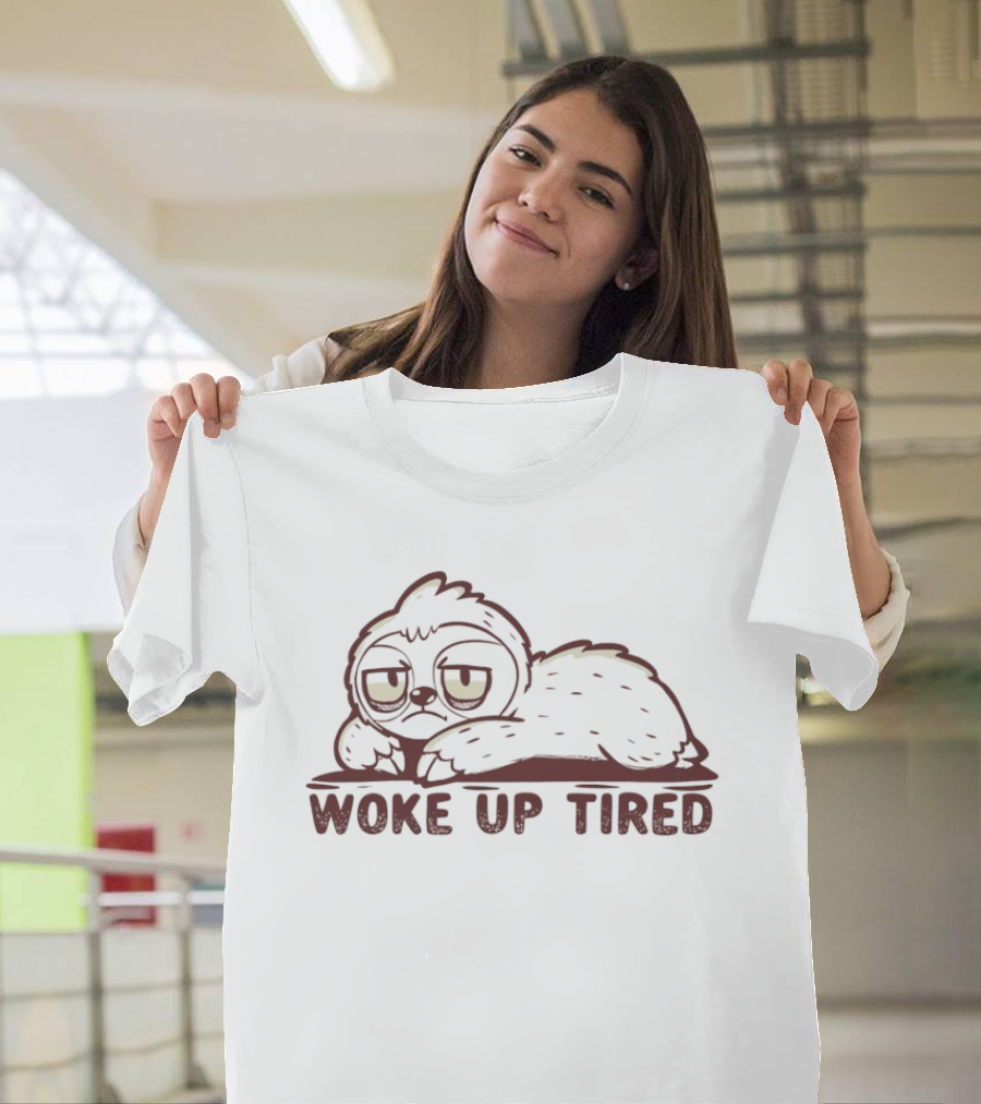 Sloth Woke Up Tired Lazy Mood T-Shirt