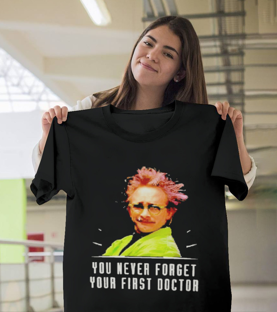 Dr Clayton Forrester You Never Forget Your First Doctor Memorable T-Shirt