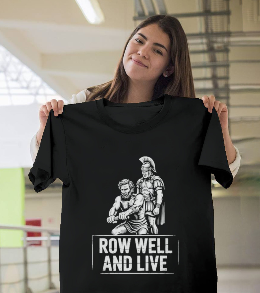 Row Well And Live Ancient Warrior Motivational Motto T-Shirt