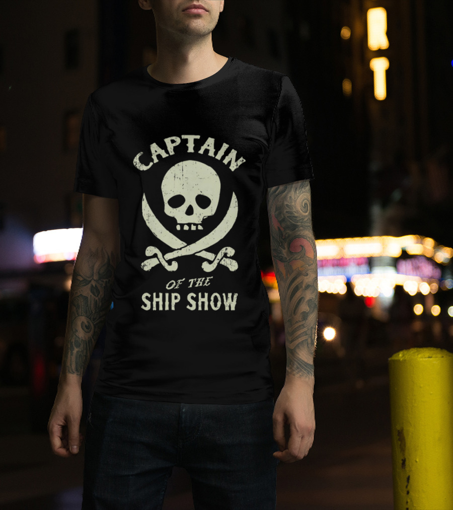 Captain Of The Ship Show Skull And Crossbones T-Shirt