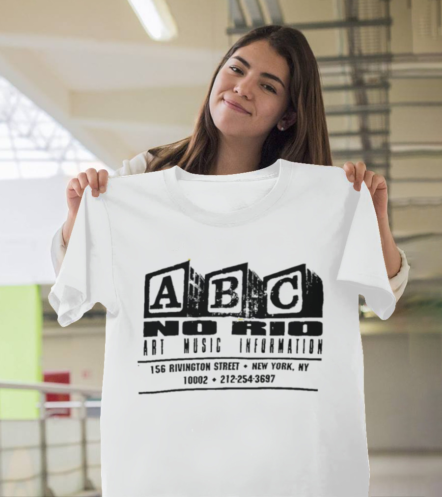 ABC No Rio Art Music Information 156 Rivington Street New York NY 10002 212 254 3697 T-Shirt