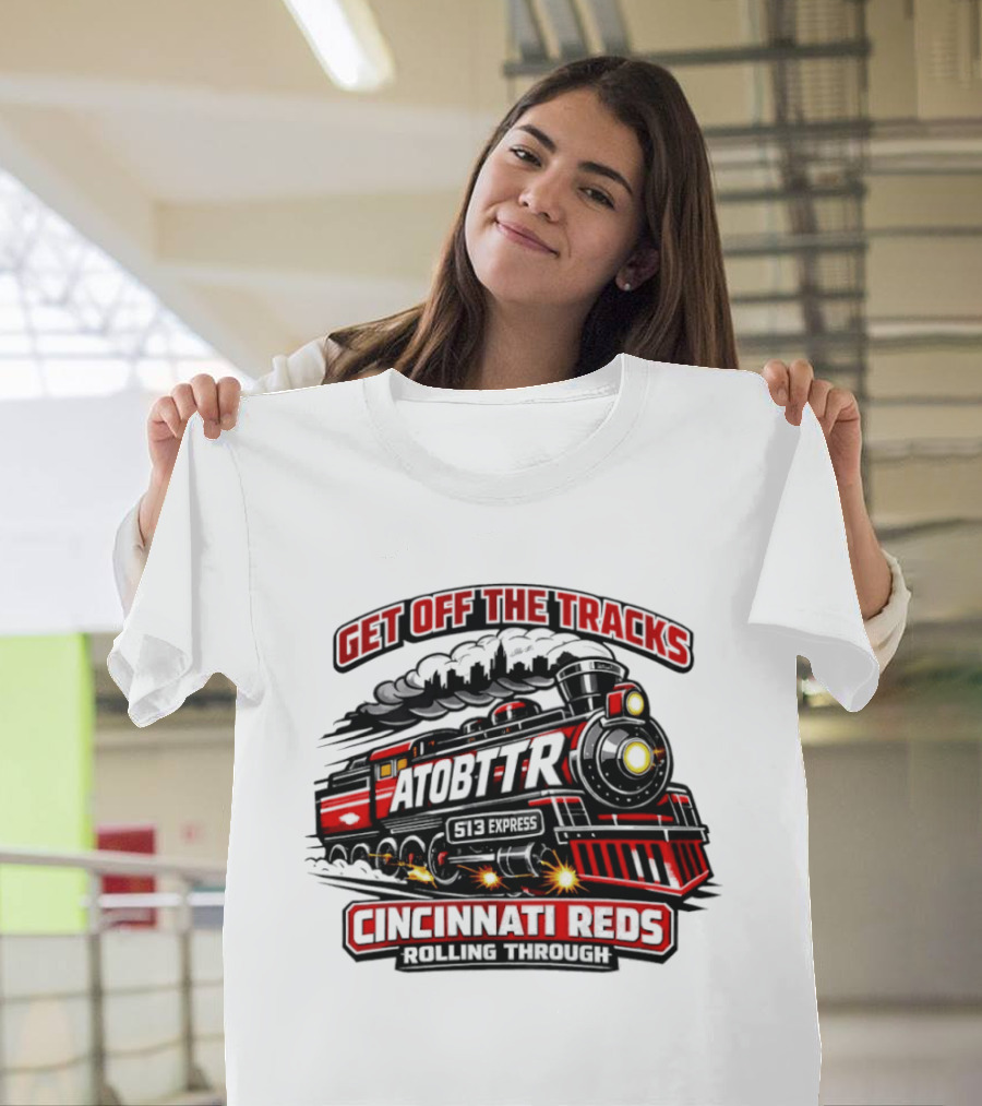 Cincinnati Reds Get Off The Tracks Train ATOBTTR Rolling Through T-Shirt