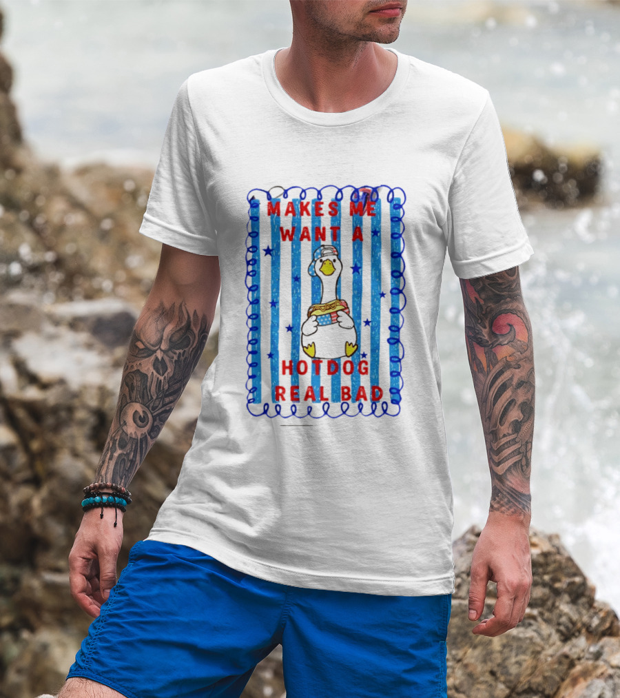 Fourth Of July Makes Me Want A Hotdog Real Bad Goose Hotdog T-Shirt