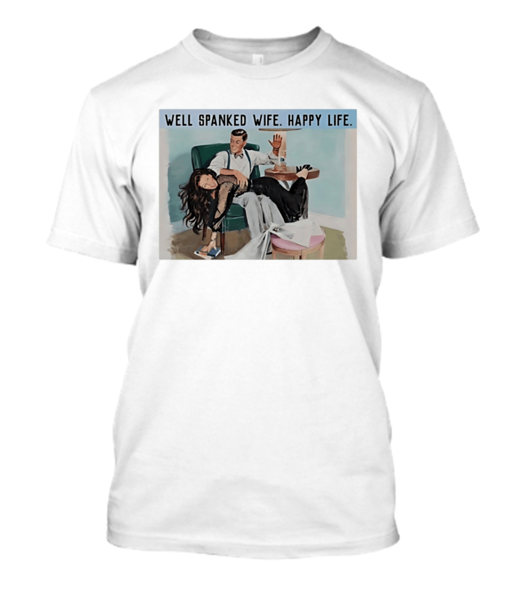 Well Spanked Wife Happy Life Retro Humor Scene Vintage Couple T-Shirt