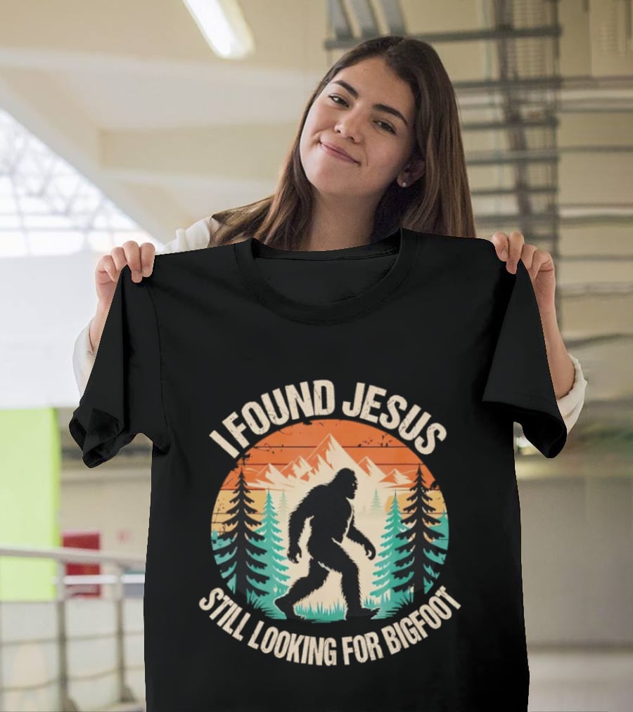 I Found Jesus Still Looking For Bigfoot Christian Wilderness Scene T-Shirt