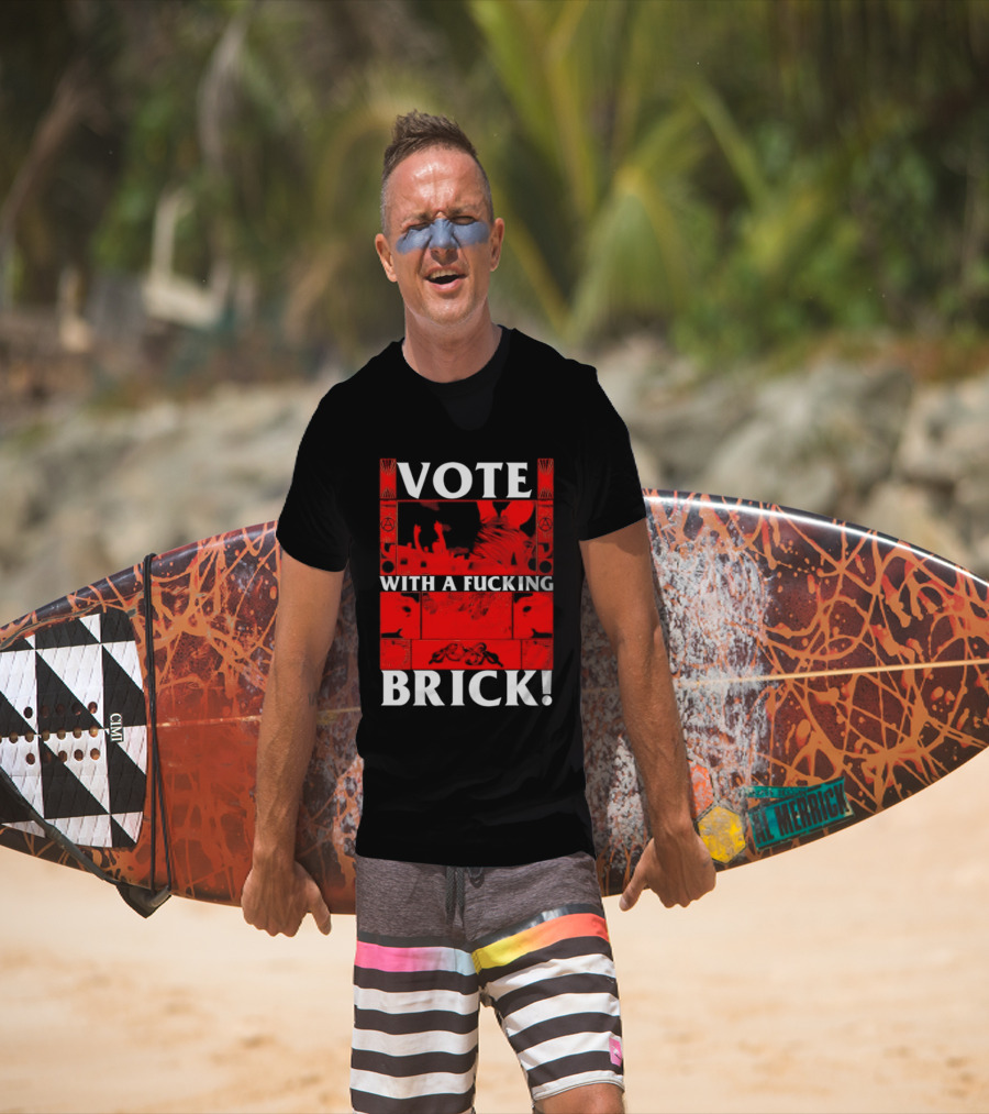 Vote With A Fucking Brick Anarchy Symbol Protest T-Shirt