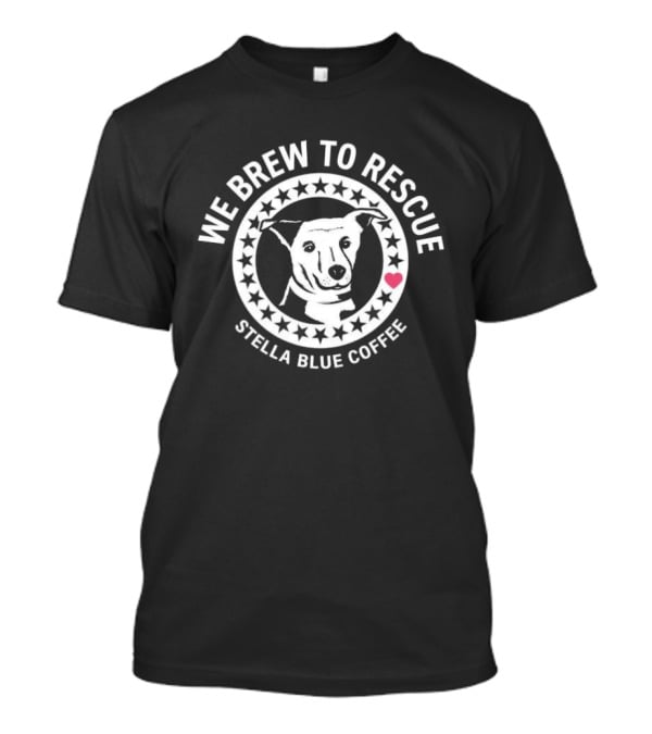 We Brew To Rescue Stella Blue Coffee Dog Stars Heart 2026 T-Shirt