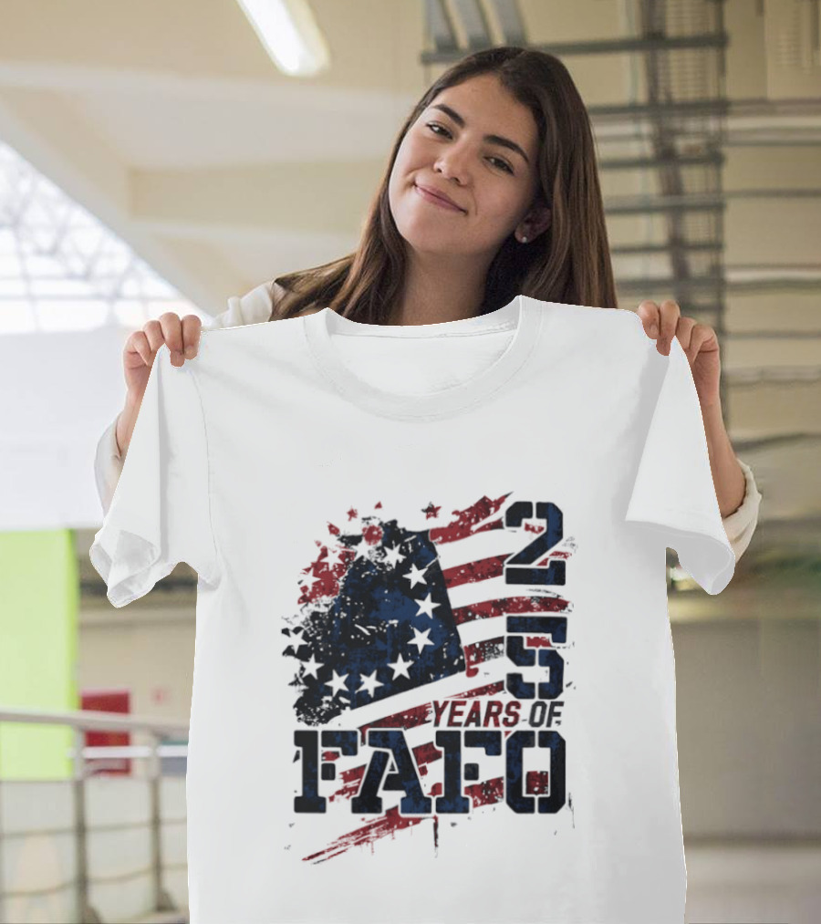 250 Years Of FAFO American Flag Stars And Stripes T-Shirt