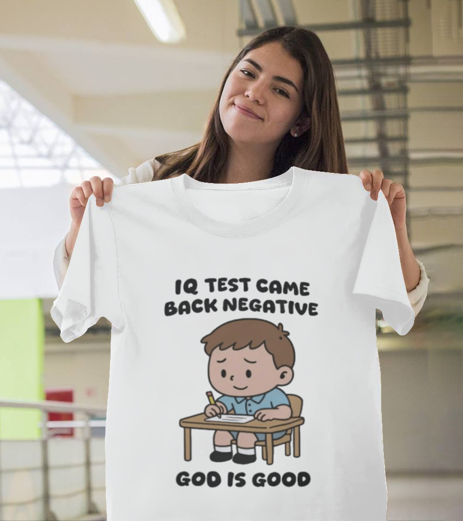 IQ Test Came Back Negative God Is Good Funny Cartoon Boy Writing T-Shirt