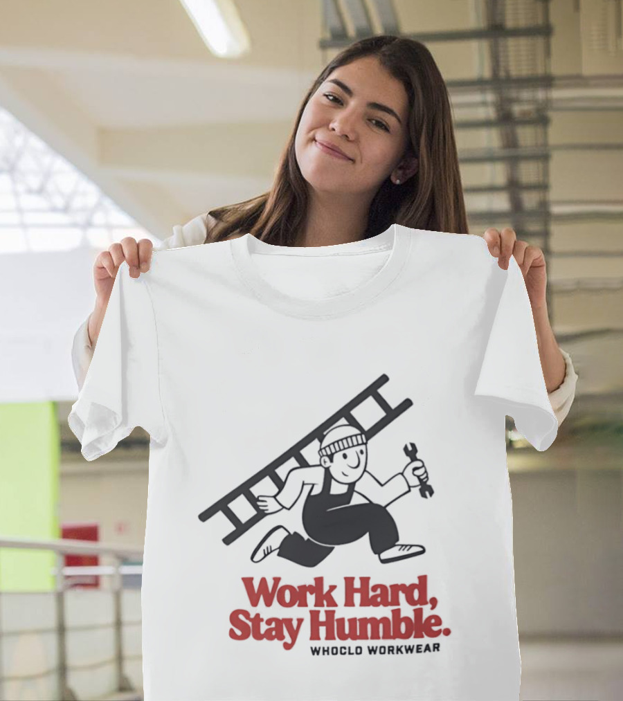 Work Hard Stay Humble Whoclo Workwear Ladder Worker T-Shirt